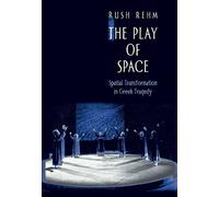 The Play of Space - Spatial Transformation in Greek Tragedy