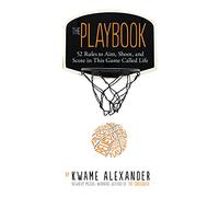 The Playbook: 52 Rules to Aim, Shoot, and Score in This Game Called Life
