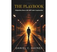 THE PLAYBOOK: Dispatches From a Life Still Under Construction