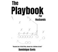 The Playbook for Husbands: Become her #1 Draft Pick Chosen for a Lifetime of Love