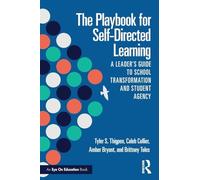 The Playbook for Self-Directed Learning: A Leader’s Guide to School Transformation and Student Agency