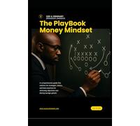 The Playbook: Money Mindset: Unlocking Discipline, Consistency & Control Over Your Finances