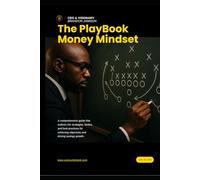 The Playbook: Money Mindset: Unlocking Discipline, Consistency & Control Over Your Finances