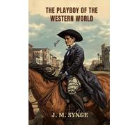 The Playboy of the Western World: A Comedy in Three Acts