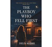 The Playboy Who Fell First: A He-Falls-First Small-Town Romance: 4 (The Endicotts of Cape Wren)
