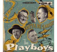 the Playboys - Gotta Be Loose!