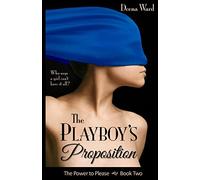The Playboy's Proposition: Volume 2 (The Power to Please)