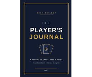 The Player's Journal: A Deck Building & Strategy Log for Trading Card Games - Track Decks, Cards & Match Notes for Any TCG
