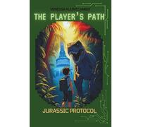 The Player's Path : Jurassic Protocol: Interactive Fiction Book. Chose Your Own Ending.