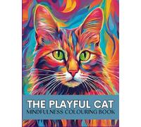 THE PLAYFUL CAT: A Whimsical Coloring Book for Mindful Relaxation and Feline Fun