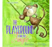 The Playground is Like the Jungle (Big Hug Books)