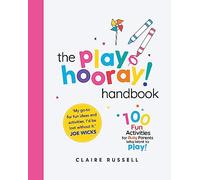 The playHOORAY! Handbook: 100 Fun Activities for Busy Parents and Little Kids Who Want to Play