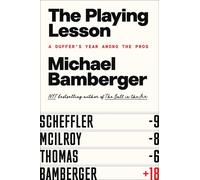 The Playing Lesson: A Duffer's Year Among the Pros by Michael Bamberger Hardcove
