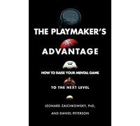 The Playmaker's Advantage: How to Raise Your Mental Game to the Next Level – Simon & Schuster