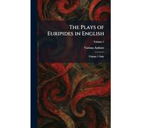 The Plays of Euripides in English: Volume 1 Only