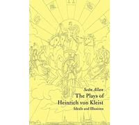 The Plays of Heinrich von Kleist: Ideals and Illusions (Cambridge Studies in German)