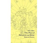 The Plays of Heinrich von Kleist: Ideals and Illusions (Cambridge Studies in German)
