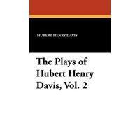 The Plays of Hubert Henry Davis, Vol. 2
