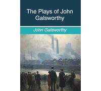 The Plays of John Galsworthy: Series 1-6 (Annotated)