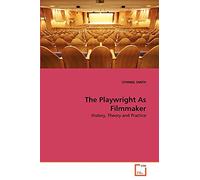 The Playwright As Filmmaker: History, Theory and Practice