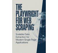 The Playwright for Web Scraping: Scalable Data Extraction for Modern Single Page Applications