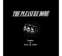 The Pleasure Dome - Insane/Love Is Dead [VINYL]