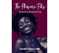 The Pleasure Files: Science of Sensual Living