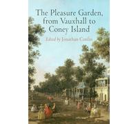 The Pleasure Garden, from Vauxhall to Coney Island (Penn Studies in Landscape Architecture)