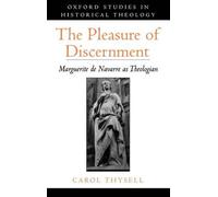The Pleasure of Discernment: Marguerite de Navarre as Theologian by Carol Thysel