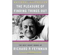 The Pleasure of Finding Things Out: The Best Short Works of Richard P. Feynman