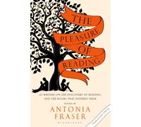 The Pleasure of Reading : 43 Writers on the Discovery of Reading and the Books that Inspired Them