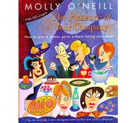 The Pleasure of Your Company: How to Give a Dinner Party Without Losing Your Mind