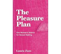 The Pleasure Plan: One Woman's Search for Sexual Healing