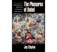 The Pleasures of Babel: Contemporary American Literature and Theory