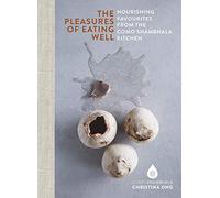 Pleasures of Eating Well : Nourishing Favourites from the Como Shambhala Kitchens