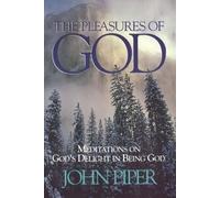 The Pleasures of God: Meditations on God's Delight in Being God