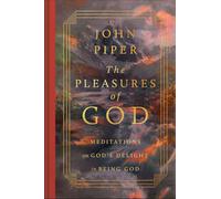 The Pleasures of God: Meditations on God's Delight in Being God (Revised Edition)