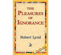 The Pleasures of Ignorance