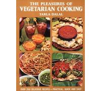 The Pleasures of Vegetarian Cooking: Over 250 Delicious Recipes, Practical, Quick and Easy
