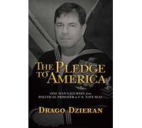 The Pledge to America: One Man's Journey from Political Prisoner to U.S. Navy Seal