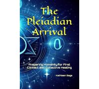 The Pleiadian Arrival: Preparing Humanity for First Contact and Collective Healing