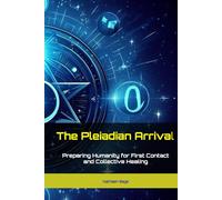 The Pleiadian Arrival: Preparing Humanity for First Contact and Collective Healing