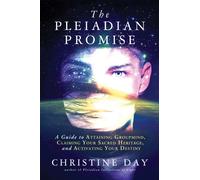 The Pleiadian Promise : A Guide to Attaining Groupmind, Claiming Your Sacred Heritage, and Activating Your Destiny