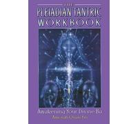 The Pleiadian Tantric Workbook: Awakening Your Divine Ba: II (Pleidian Tantric Workbook)