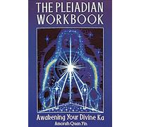 The Pleiadian Workbook : Awakening Your Divine Ka