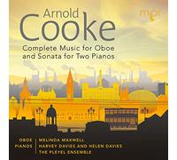The Pleyel Ensemble - Arnold Cooke: Complete Music for Oboe & Sonata for Two Pianos