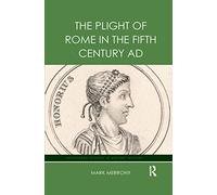 The Plight of Rome in the Fifth Century AD (Routledge Studies in Ancient History)