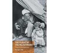 The Plight of the Palestinians: A Long History of Destruction