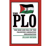 The PLO: The Rise and Fall of the Palestine Liberation Organization