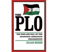 The Plo: The Rise and Fall of the Palestine Liberation Organization